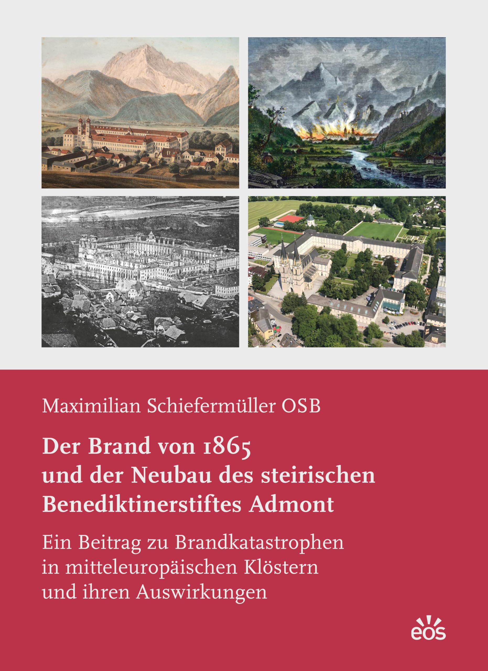 Der Brand von 1865 und der Neubau des steirischen Benediktinerstiftes Admont Natural Sciences