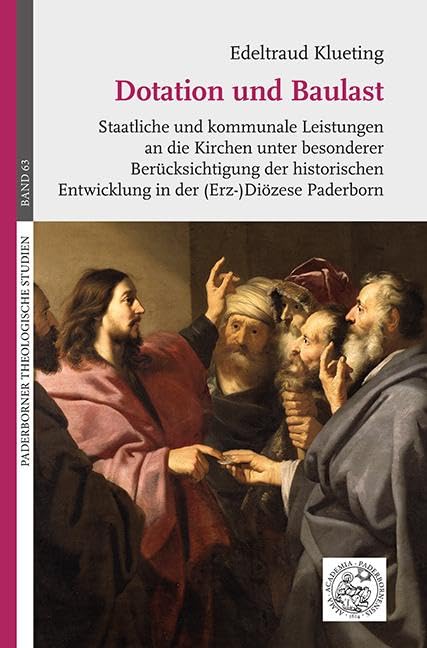 Dotation und Baulast. Staatliche und kommunale Leistungen an die Kirchen unter besonderer Berücksichtigung der historischen Entwicklung in der ... Paderborn (Paderborner Theologische Studien) Law