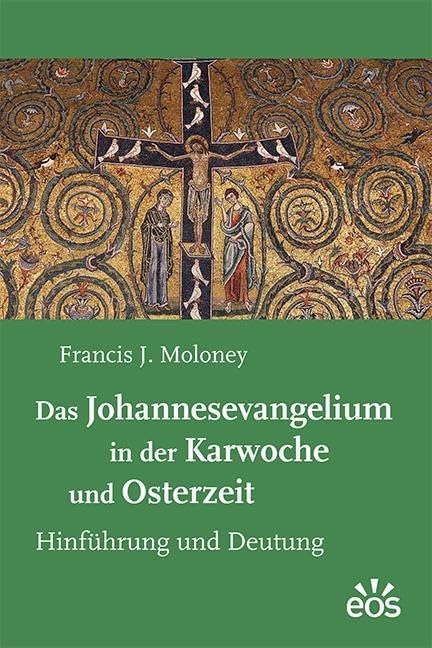 Das Johannesevangelium in der Karwoche und Osterzeit Religion & Esotericism