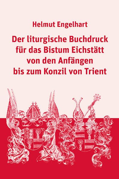 Der liturgische Buchdruck für das Bistum Eichstätt von den Anfängen bis zum Konzil von Trient Film, Art & Culture