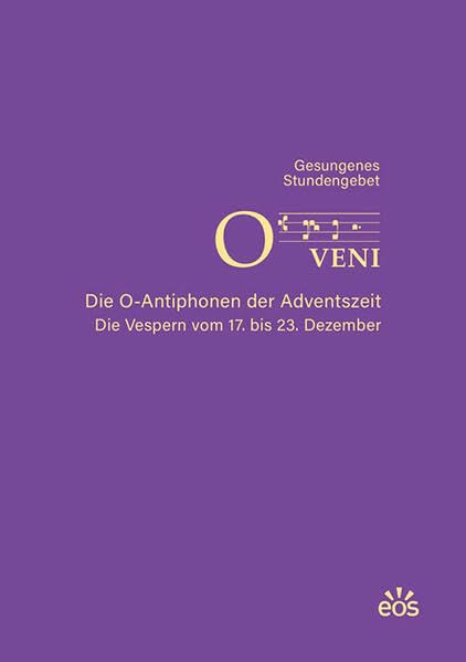 O veni - Die O-Antiphonen der Advenstzeit - Die Vespern vom 17. bis 23. Dezember Arts & Music