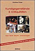 Kunstgegenstände und Antiquitäten: Alles über Kauf, Recht, Steuern und Versicherungen. Das Standardwerk: Kauf, Recht, Steuern, Versicherungen. Das Standardwerk Hobbies & Crafts