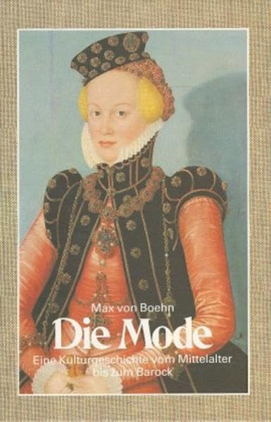 Die Mode: Eine Kulturgeschichte vom Mittelalter bis zum Barock/ Eine Kulturgeschichte vom Barock bis zum Jugendstil: 2 Bde.: Band 1: Eine ... vom Barock bis zum Jugendstil Architecture