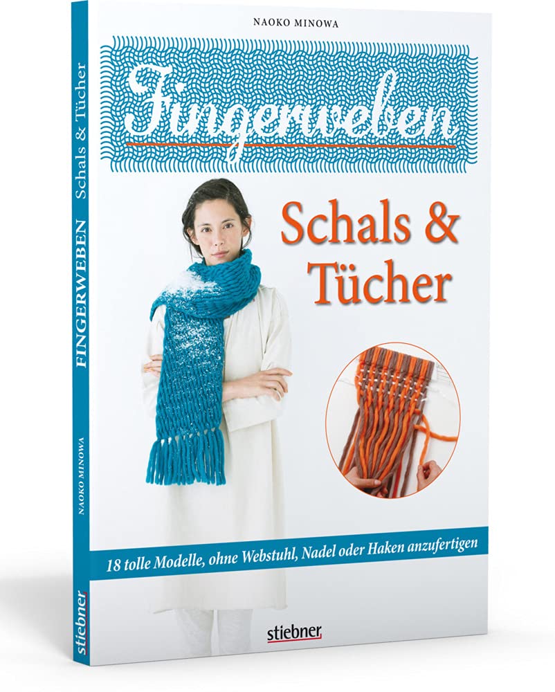 Fingerweben: Schals & Tücher: 18 tolle Modelle, ohne Webstuhl, Nadel oder Haken anzufertigen Hobbies & Crafts