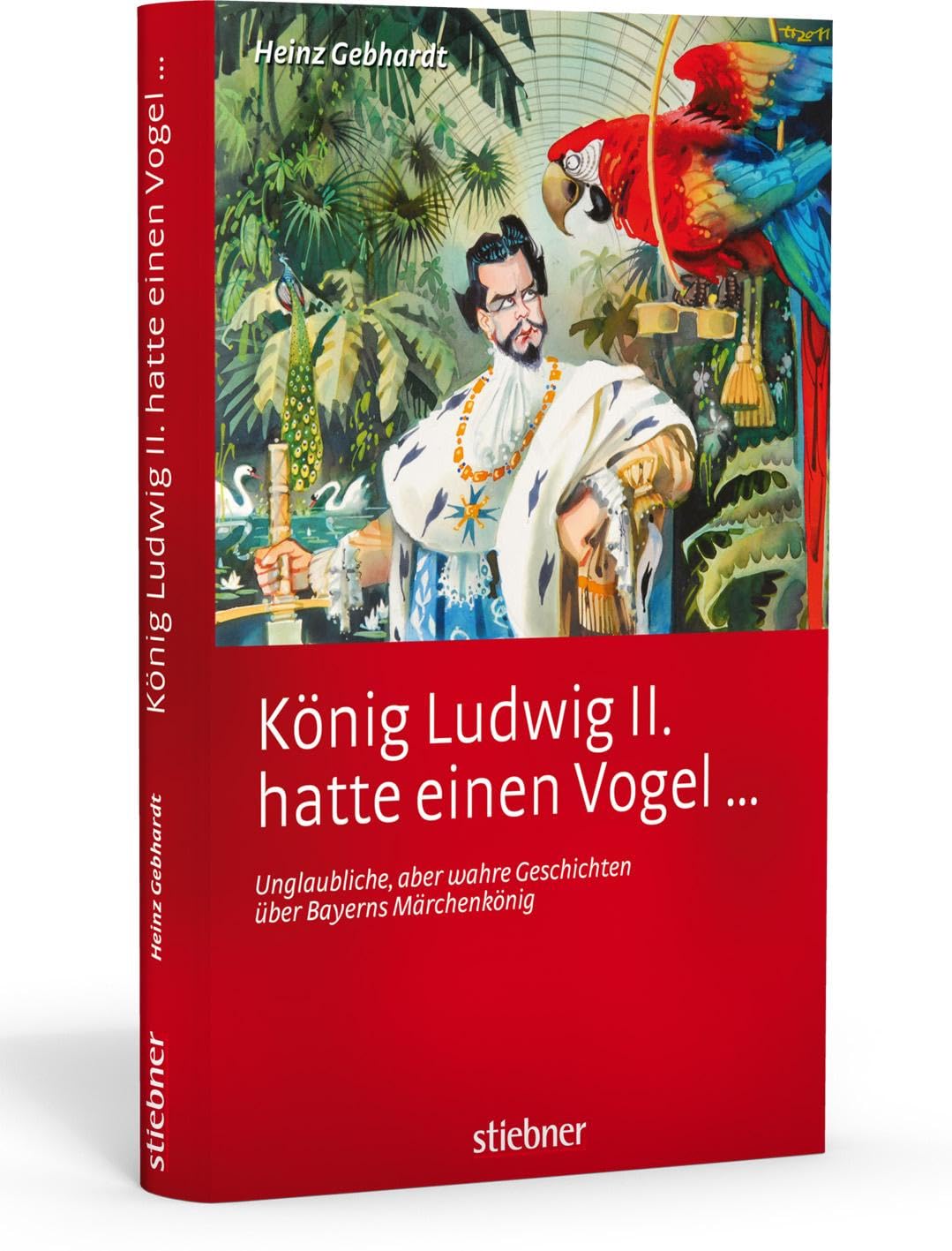 König Ludwig II hatte einen Vogel ... Biographies & Memoirs