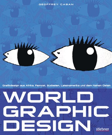 World Graphic Design. Grafikdesign aus Afrika, Fernost, Lateinamerika und der arabischen Welt Film, Art & Culture