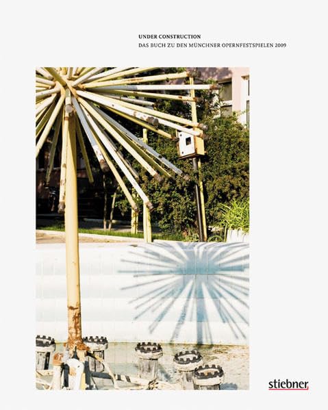 Jahrbuch der Bayerischen Staatsoper / Under Construction - Das Buch zu den Münchner Opernfestspielen 2009: Das Buch zu den Münchner Opernfestspielen ... in Zus.-Arb. mit d. Bayerischen Staatsoper Arts & Music