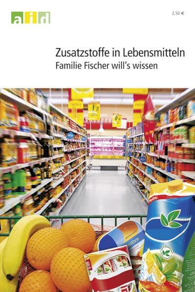 Zusatzstoffe in Lebensmitteln - Familie Fischer will's wissen Law