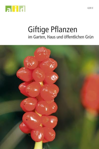 Giftige Pflanzen - im Garten, Haus und öffentlichen Grün Garden & Plants