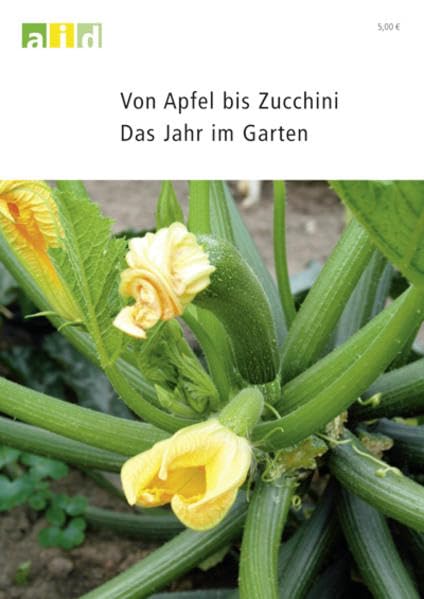 Von Apfel bis Zucchini - Das Jahr im Garten Garden & Plants