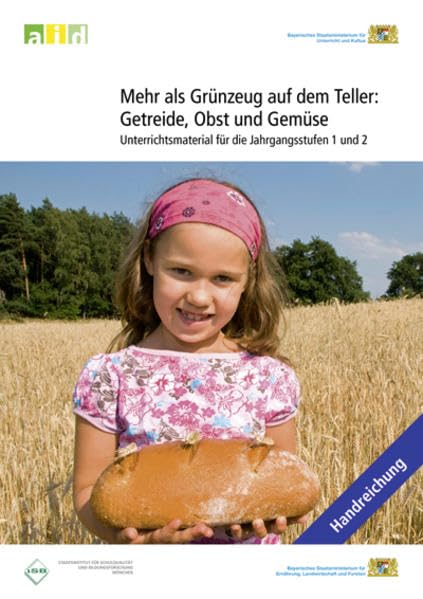 Mehr als Grünzeug auf dem Teller: Getreide, Obst und Gemüse - Unterrichtsmaterial für die Jahrgangsstufen 1 und 2 Law
