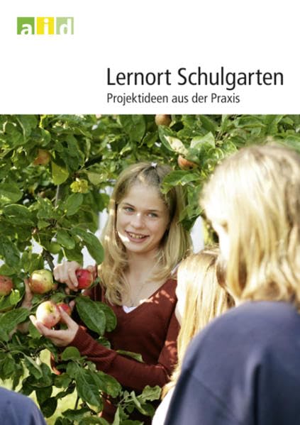 Lernort Schulgarten - Projektideen aus der Praxis Garden & Plants