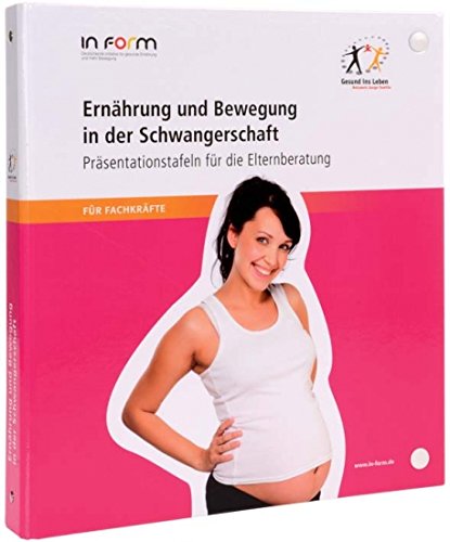 Ernährung und Bewegung in der Schwangerschaft - Präsentationstafeln für die Elternberatung Books