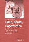 Tüten, Beutel, Tragetaschen: Zur Geschichte der Papier, Pappe und Folien verarbeitenden Industrie in Deutschland book