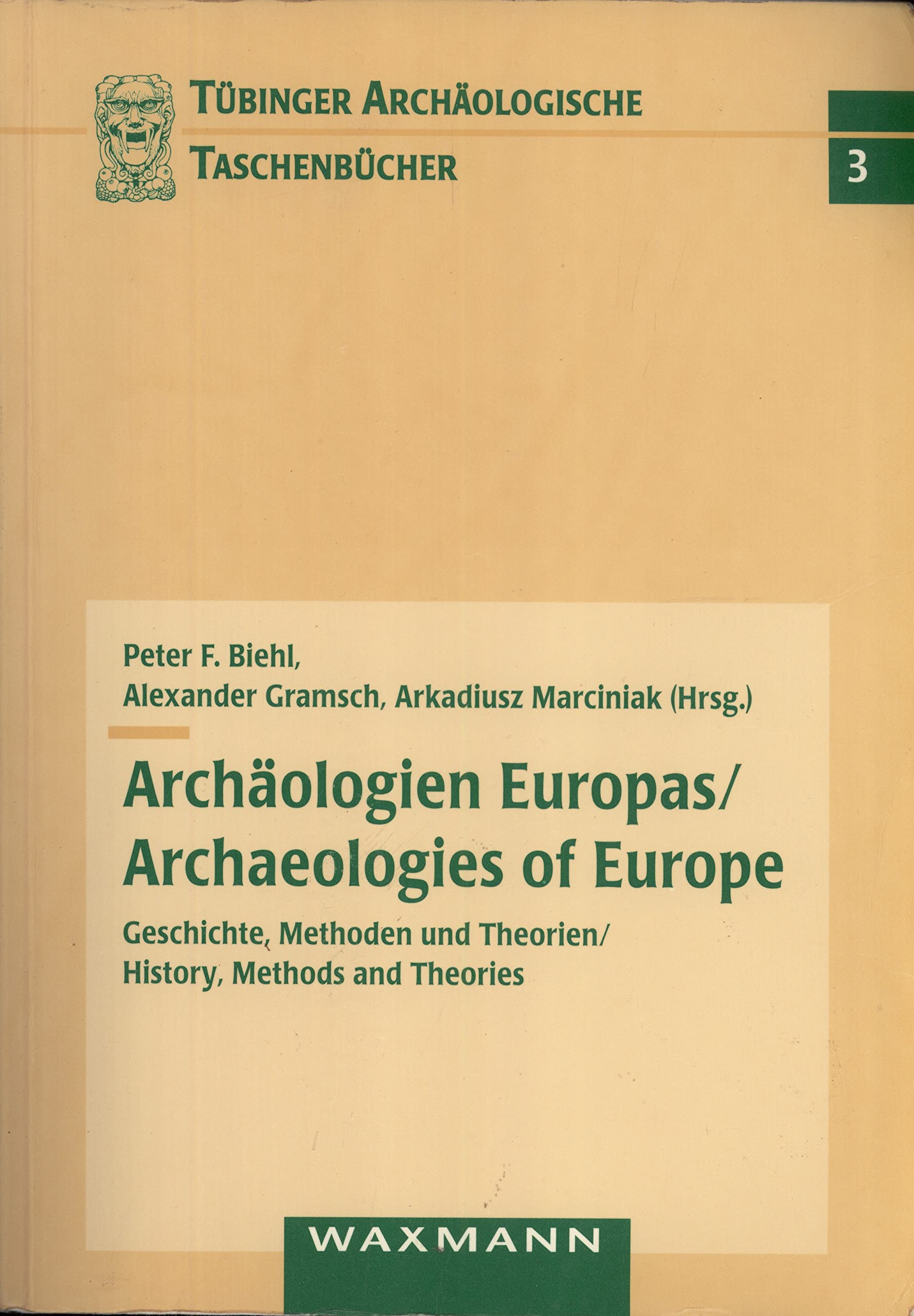 Tübinger Archäologische Taschenbücher,Bd. 3: Archäologien Europas: Geschichte, Methoden und Theorien, Archaeologies of Europe: History, Methods and Theories Natural Sciences