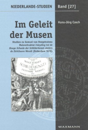 Im Geleit der Musen: Studien zu Samuel van Hoogstratens Malereitraktat "Inleyding tot de Hooge Schoole der Schilderkonst: Anders de Zichtbaere Werelt." (Rotterdam 1678) Film, Art & Culture