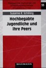 Hochbegabte Jugendliche und ihre Peers: Wer allzu klug ist, findet keine Freunde?: Wer allzu klug ist, findet keine Freunde?. Diss. Psychology