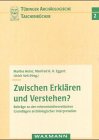 Zwischen Erklären und Verstehen?: Beiträge zu den erkenntnistheoretischen Grundlagen archäologischer Interpretation Natural Sciences