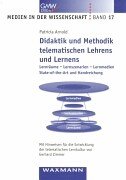 Didaktik und Methodik telematischen Lehrens und Lernens: Lernräume, Lernszenarien, Lernmedien, State-of-the-Art und Handreichung. Mit Hinweisen für die Entwicklung der telematischen Lernkultur Learning & Reference