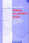 Bildung im geteilten Raum: Schulentwicklung unter Bedingungen von Einwanderung und Verarmung: Schulentwicklung unter Bedingungen von Einwanderung und Verarmung. Habil.-Schr. Education & Training