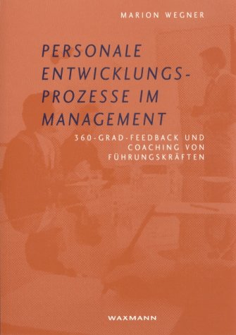 Personale Entwicklungsprozesse im Management.360-Grad-Feedback und Coaching von Führungskräften.Internationale Hochschulschriften, Bd. 393: 360-Grad-Feedback und Coaching von Führungskräften. Diss. Business, Finance & Career