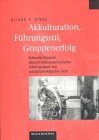 Akkulturation, Führungsstil, Gruppenerfolg: Kulturelle Dynamik deutsch - lateinamerikanischer Arbeitsgruppen aus sozialpsychologischer Sicht: ... aus sozialpsychologischer Sicht. Diss. Psychology