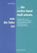 ...die rechte Hand muss wissen, was die linke tut: Interkulturelles Lernen - Handeln im Zusammenspiel von Kulturdifferenz, Macht, Diskriminierung und Fremdwahrnehmung Social Sciences
