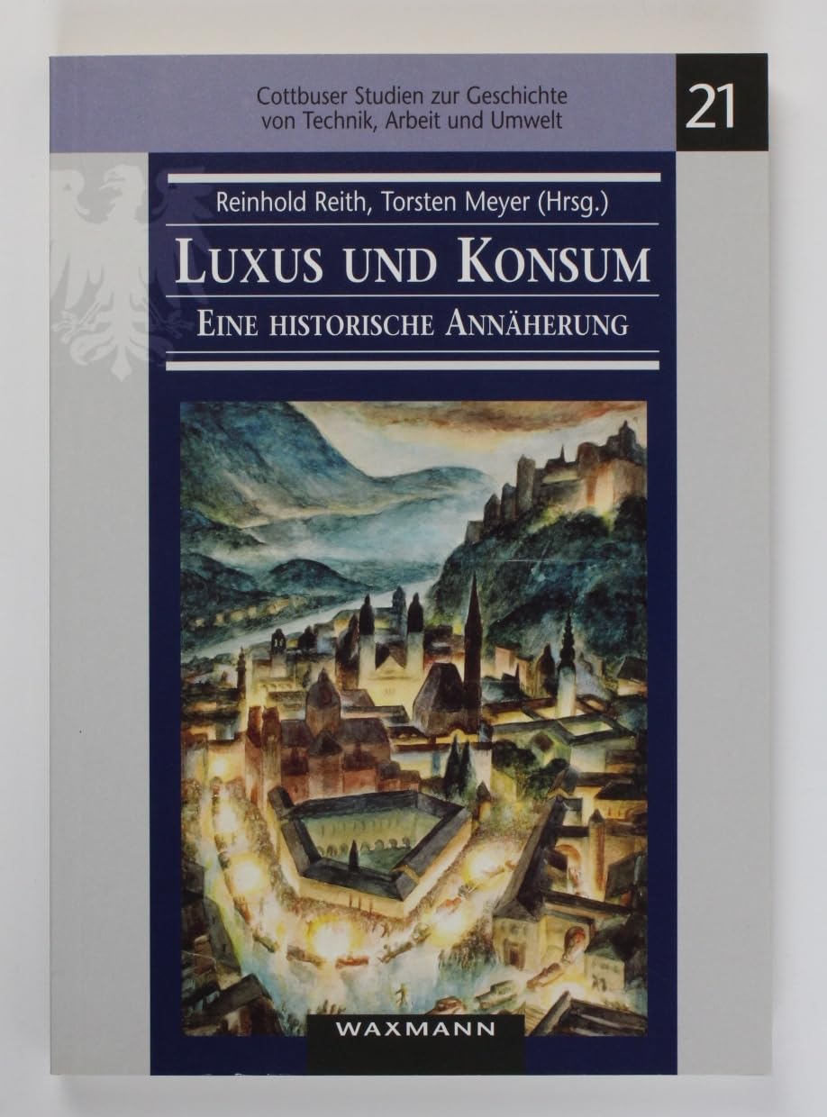 Luxus und Konsum - Eine historische Annäherung: Tagungsbd. Business, Finance & Career