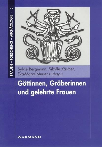 Göttinnen, Gräberinnen und gelehrte Frauen (Frauen - Forschung - Archäologie) Natural Sciences
