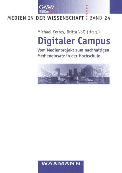 Digitaler Campus: Vom Medienprojekt zum nachhaltigen Medieneinsatz in der Hochschule (Medien in der Wissenschaft) Education & Training