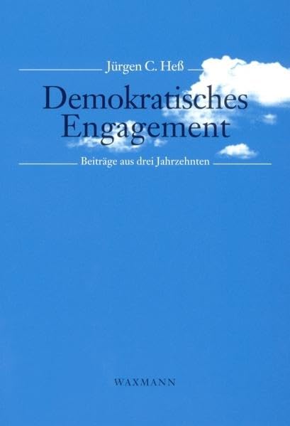 Demokratisches Engagement: Beiträge aus drei Jahrzehnten: Beiträge aus drei Jahrzehnten. Hrsg. v. Herman Langeveld, Kees van Paridon, Friso Wielenga u. a. German history