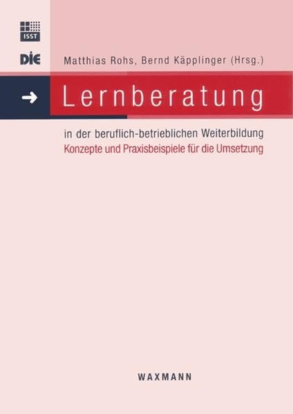 Lernberatung in der beruflich-betrieblichen Weiterbildung: Konzepte und Praxisbeispiele für die Umsetzung book