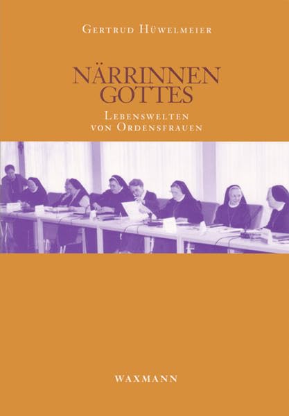 Närrinnen Gottes: Lebenswelten von Ordensfrauen Law