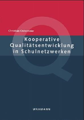 Kooperative Qualitätsentwicklung in Schulnetzwerken: Eine empirische Studie am Beispiel des BLK-Programms "Steigerung der Effizienz des mathematisch-naturwissenschaftlichen Unterrichts" (SINUS) Education & Training