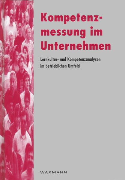 Kompetenzmessung im Unternehmen: Lernkultur- und Kompetenzanalysen im betrieblichen Umfeld (Edition QUEM / Studien zur beruflichen Weiterbildung im Transformationsprozess) Business, Finance & Career