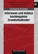 Interessen und Hobbys hochbegabter Grundschulkinder: Formeln statt Fußball? Psychology