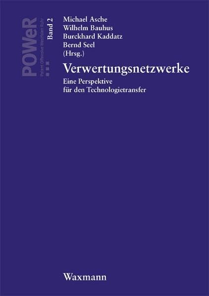 Verwertungsnetzwerke. Eine Perspektive für den Technologietransfer (POWer - Patent Offensive Westfalen Ruhr) Law