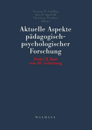Aktuelle Aspekte pädagogisch-psychologischer Forschung. Detlef H. Rost zum 60. Geburtstag Psychology