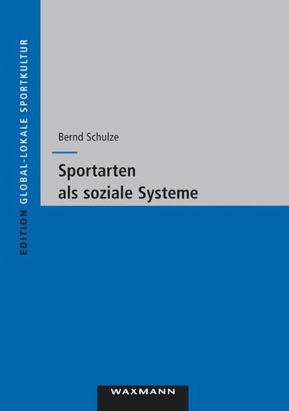 Sportarten als soziale Systeme: Ansätze einer SySetmtheorie der Sportarten am Beispiel des Fußballs (Edition Global-lokale Sportkultur) Medicine