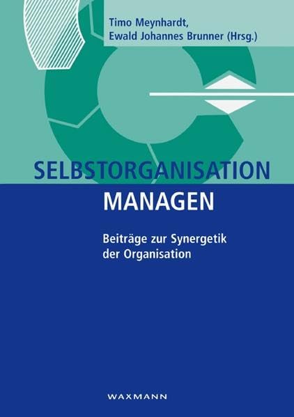 Selbstorganisation managen: Beiträge zur Synergetik der Organisation Psychology