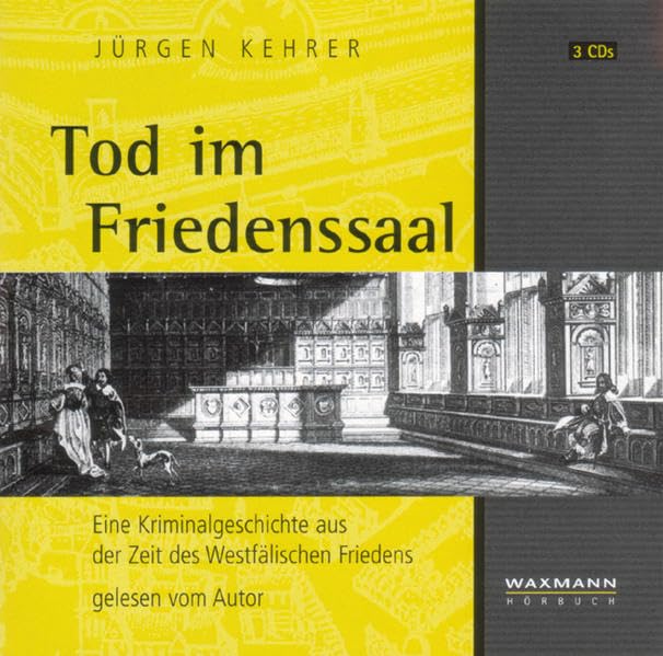 Tod im Friedenssaal. Eine Kriminalgeschichte aus der Zeit des Westfälischen Friedens, gelesen vom Autor, 3 Audio-CDs Contemporary literature