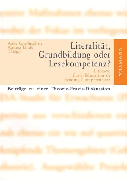 Product Image: Literalität, Grundbildung oder Lesekompetenz?: Beiträge zu einer Theorie-Praxis-Diskussion