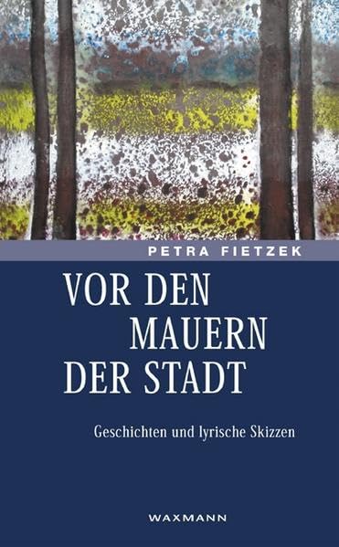Vor den Mauern der Stadt: Geschichten und lyrische Skizzen Poetry
