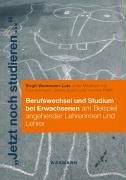 "Jetzt noch studieren...": Berufswechsel und Studium bei Erwachsenen am Beispiel angehender Lehrerinnen und Lehrer Books