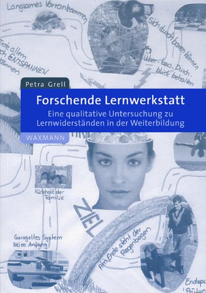 Forschende Lernwerkstatt: Eine qualitative Untersuchung zu Lernwiderständen in der Weiterbildung (Internationale Hochschulschriften) Books