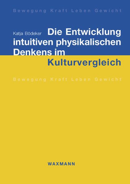 Die Entwicklung intuitiven physikalischen Denkens im Kulturvergleich (Internationale Hochschulschriften) Philosophy