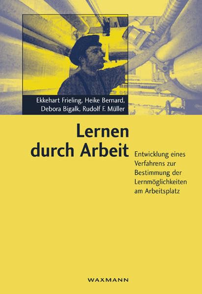 Lernen durch Arbeit: Entwicklung eines Verfahrens zur Bestimmung der Lernmöglichkeiten am Arbeitsplatz Business, Finance & Career