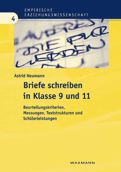 Briefe schreiben in Klasse 9 und 11: Beurteilungskriterien, Messungen, Textstrukturen und Schülerleistungen (Empirische Erziehungswissenschaft) Essays & Short Stories