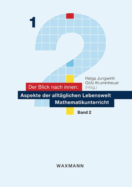 Der Blick nach innen: Aspekte der alltäglichen Lebenswelt Mathematikunterricht: Band 2 Education & Training