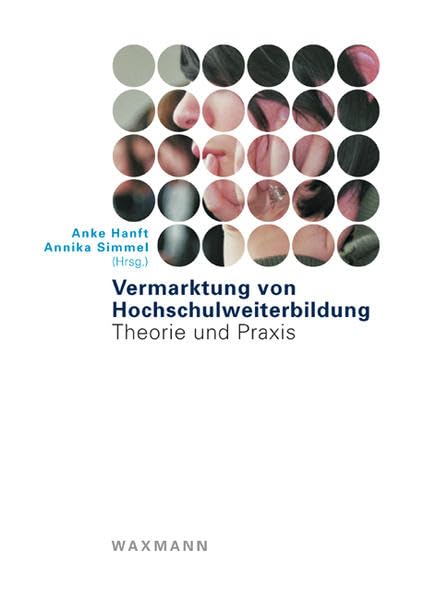 Vermarktung von Hochschulweiterbildung: Theorie und Praxis Education & Training